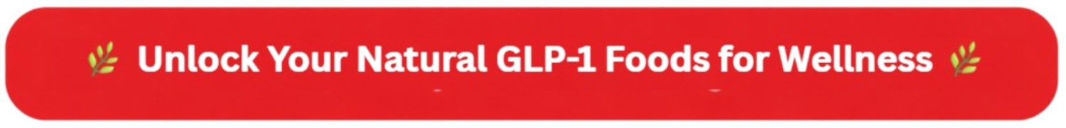 Natural GLP-1 Foods button